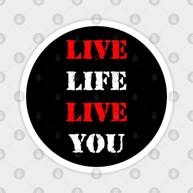 Live life, Live You Magnet by Erena Samohai
